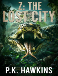 P K Hawkins — Z The Lost City: An Archeological Thriller