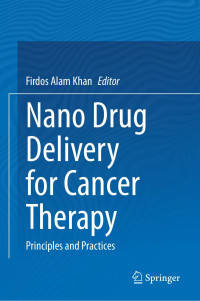 Firdos Alam Khan — Nano Drug Delivery for Cancer Therapy: Principles and Practices