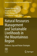 Praveen Kumar Rai, Ashutosh Singh, Bobby Beingachhi, Suraj Kumar Singh — Natural Resources Management and Sustainable Livelihoods in the Mountainous Region