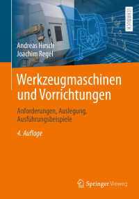 Joachim Regel, Andreas Hirsch — Werkzeugmaschinen und Vorrichtungen. Anforderungen, Auslegung, Ausführungsbeispiele