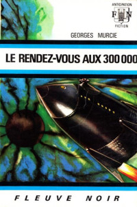 Murcie Georges [Murcie Georges] — Le Rendez-Vous Aux 300 000