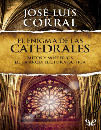 José Luis Corral — El enigma de las catedrales