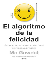 Mo Gawdat — El algoritmo de la felicidad: Únete al reto de los 10 millones de personas felices 