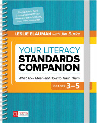 Leslie Blauman; & Jim Burke — Your Literacy Standards Companion, Grades 3-5