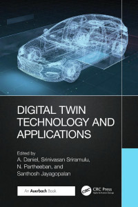 A. Daniel, Srinivasan Sriramulu, N. Partheeban, Santhosh Jayagopalan — Digital Twin Technology and Applications