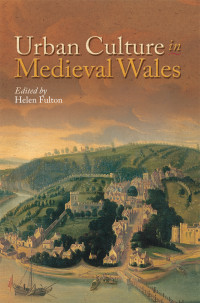 Fulton, Helen; — Urban Culture in Medieval Wales