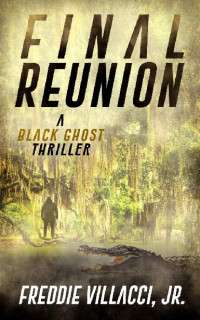 Freddie Villacci Jr — Final Reunion: A Black Ghost Thriller