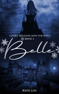 Kate Lyn — Lovely Seasons With The Kings - Band 2: Belle (German Edition)