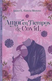 Javier L. García Moreno — Amor en tiempos de covid (Spanish Edition)