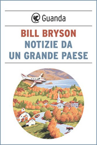 Bill Bryson — Notizie da un grande paese (Italian Edition)
