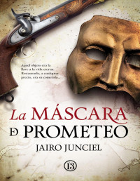 Jairo Junciel — La máscara de Prometeo