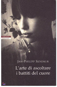 Jan-Philipp Sendker [Sendker, Jan-Philipp] — L'arte di ascoltare i battiti del cuore