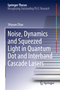 Shiyuan Zhao — Noise, Dynamics and Squeezed Light in Quantum Dot and Interband Cascade Lasers