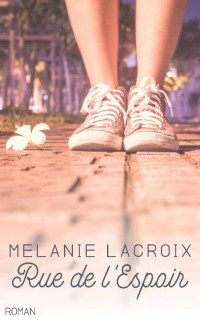 Mélanie Lacroix [Lacroix, Mélanie] — Rue de l'Espoir