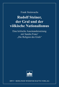 Frank Steinwachs — Rudolf Steiner, der Gral und der völkische Nationalismus