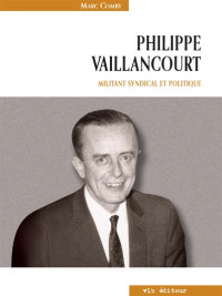 Marc Comby — Philippe Vaillancourt, militant syndical et politique