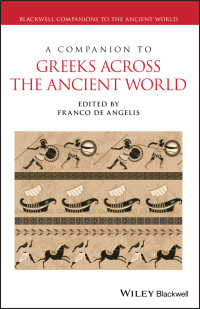 Franco De Angelis; — A Companion to Greeks Across the Ancient World