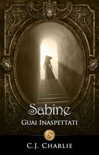 C.J. Charlie — Sabine - Guai Inaspettati: Un Racconto Fantasy (Italian Edition)