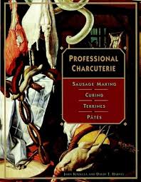 John Kinsella, David T. Harvey — Professional Charcuterie: Sausage Making, Curing, Terrines, and Pâtés