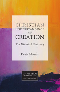 Denis Edwards — Christian Understandings of Creation