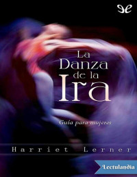 Harriet Lerner — La Danza De La Ira : Guía Para Mujeres