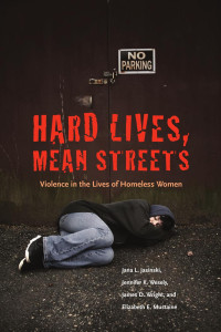 Jasinski, Jana L.(Author) — Hard Lives, Mean Streets : Violence in the Lives of Homeless Women