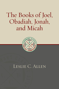 Leslie C. Allen; — The Books of Joel, Obadiah, Jonah, and Micah