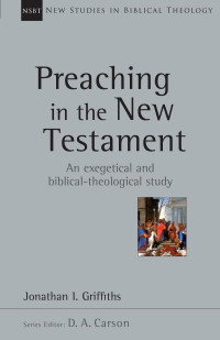 Jonathan Griffiths — Preaching in the New Testament