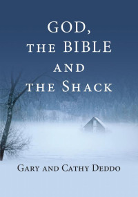 Gary Deddo;Cathy Deddo; — God/Bible/Shack Bklt.indd