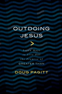 Doug Pagitt; — Outdoing Jesus