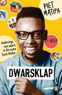 Piet Matipa — Dwarsklap: Skakerings van swart in die nuwe Suid-Afrika (Afrikaans Edition)