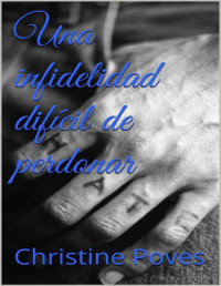 Unknown — Una infidelidad difícil de perdonar (Spanish Edition)