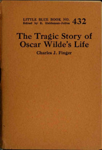 Charles J. Finger — The Tragic Story of Oscar Wilde's Life