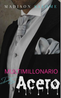 Madison Salome — Multimillonario de acero : Novela romántica (Spanish Edition)