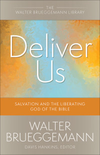 Walter Brueggemann;Davis Hankins; — Deliver Us