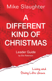 Mike Slaughter; — A Different Kind of Christmas Leader Guide