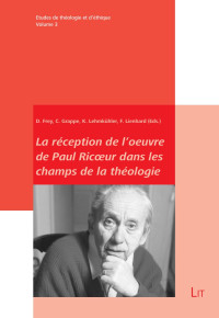 D. Frey, C. Grappe, K. Lehmkühler, F. Lienhard (Eds.) — La réception de l'oeuvre de Paul Ricoeur dans les champs de la théologie