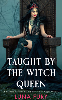 Fury, Luna — Taught by the Witch Queen (The Witch Queen’s Apprentice Book 2)