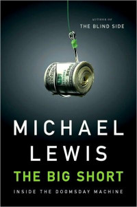 Michael Lewis — The Big Short: Inside the Doomsday Machine