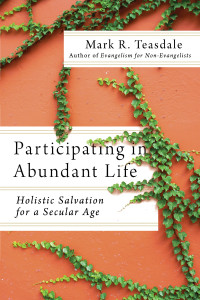 Mark Teasdale; — Participating in Abundant Life