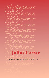 Andrew Hartley; — Julius Caesar