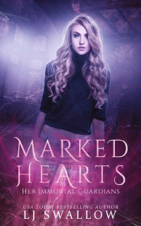 LJ Swallow — Marked Hearts (Her Immortal Guardians Book 1)