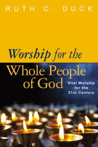 Duck, Ruth C.; — Worship for the Whole People of God