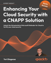 Yuri Diogenes — Enhancing Your Cloud Security with a CNAPP Solution (Early Access)