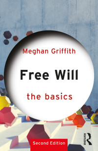 Meghan Griffith; — Free Will: The Basics