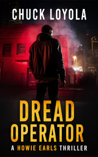 Chuck Loyola — Dread Operator (Howie Earls Thrillers Book 2)