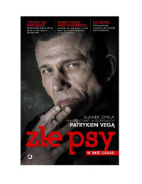 Patryk Vega — Złe psy. W imię zasad