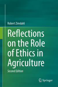 Robert Zimdahl — Reflections on the Role of Ethics in Agriculture, 2nd