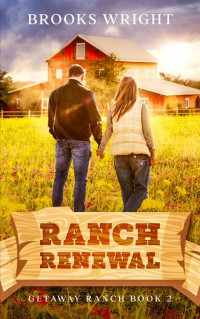 Brooks Wright — Ranch Renewal (Getaway Ranch Series Book 2)