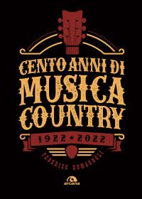 Federico Romagnoli; — Cento anni di musica country